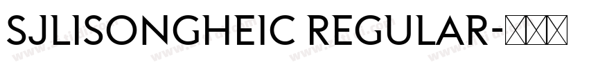 SJlisongheic Regular字体转换 SJlisongheic Regular字体转换